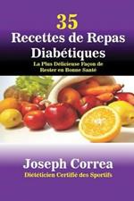 35 Recettes de Repas Diabetiques: La Plus Delicieuse Facon de Rester en Bonne Sante