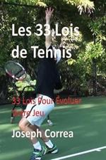 Les 33 Lois de Tennis: 33 Lois Pour Evoluer Votre Jeu