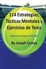 114 Estrategias, Tacticas Mentales y Ejercicios de Tenis: Mejore su juego en 10 dias