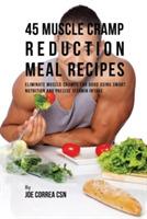 45 Muscle Cramp Reduction Meal Recipes: Eliminate Muscle Cramps for Good Using Smart Nutrition and Precise Vitamin Intake