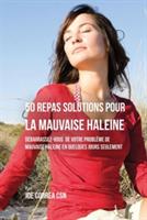 50 Recettes Contre la Mauvaise Haleine: Debarrassez-Vous de Vos Problemes de Mauvaise Haleine en Seulement Quelques Jours - Joe Correa - cover