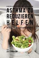 61 Rezepte, die die chronischen und schweren Symptome von Asthma zu reduzieren helfen: Hausliche Heilmittel fur Asthmapatienten - Joe Correa - cover