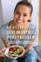 58 Rezepte um Schlaganfall vorzubeugen: Die Loesung von Schlaganfall-UEberlebenden zu einer gesunden Ernahrung und einem langen Leben - Joe Correa - cover