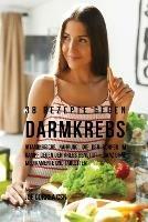 38 Rezepte gegen Darmkrebs: Vitaminreiche Nahrung, die der Koerper im Kampf gegen den Krebs benoetigt-ganz ohne Medikamente und Tabletten - Joe Correa - cover
