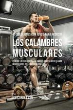 49 Soluciones Con Jugos Para Reducir los Calambres Musculares: Elimine los Dolorosos Calambres Musculares Usando Ingredientes de la Naturaleza