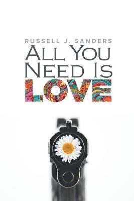 All You Need Is Love - Russell J. Sanders - cover