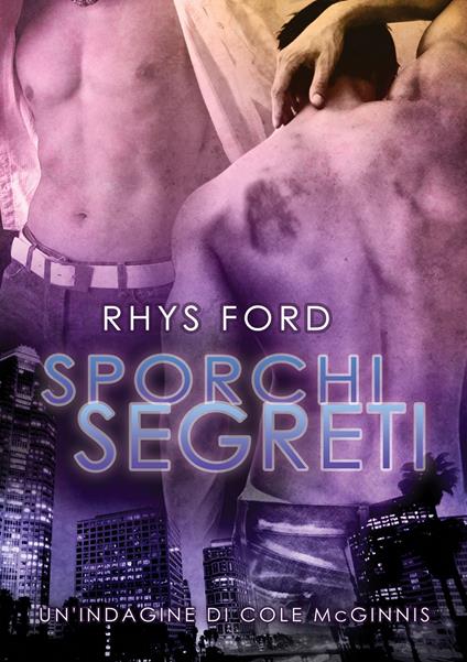Sporchi segreti - Rhys Ford,Sara Benatti - ebook