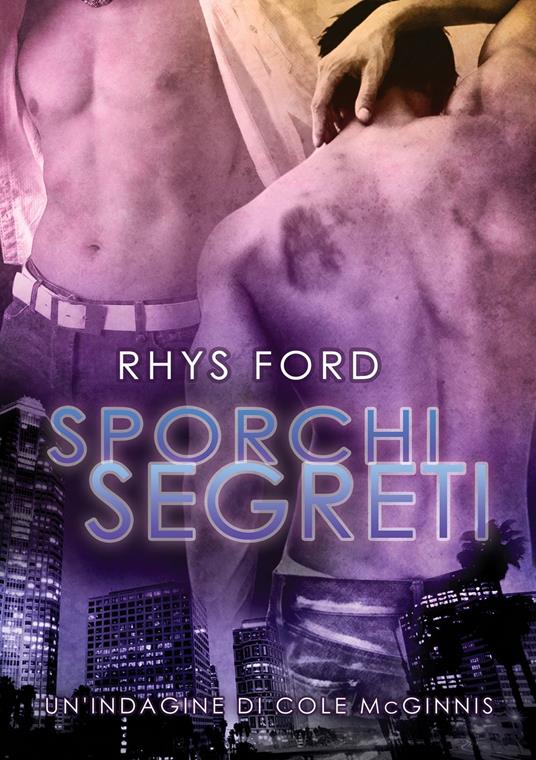 Sporchi segreti - Rhys Ford,Sara Benatti - ebook