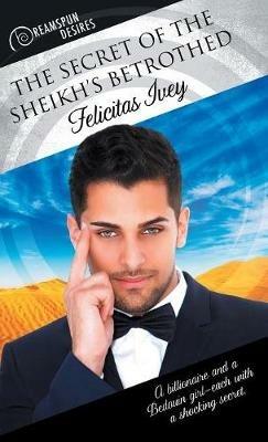 Secret of the Sheikh's Betrothed - Felicitas Ivey - cover