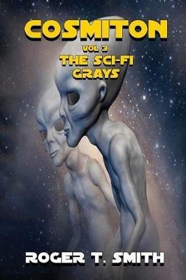 Cosmiton: The Sci-Fi Grays - Roger T Smith - cover