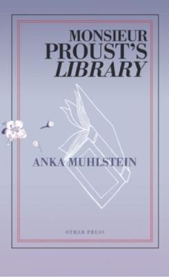Monsieur Proust's Library - Anka Muhlstein - cover