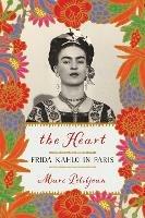 Heart, The: Frida Kahlo In Paris - Marc Petitjean - cover