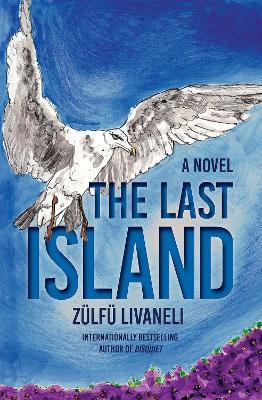 The Last Island: A Novel - Zulfu Livaneli,Ayse A. Sahin - cover