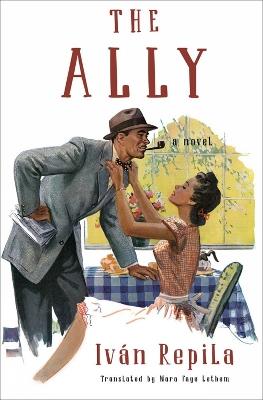 The Ally: A Novel - Ivan Repila,Mara Faye Lethem - cover