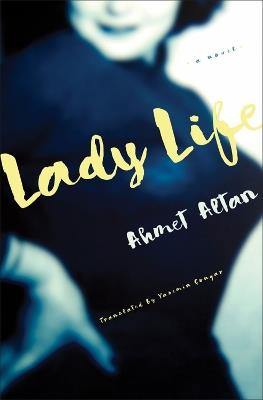 Lady Life: A Novel - Ahmet Altan - cover