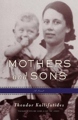Mothers and Sons: A Memoir - Theodor Kallifatides,Marlaine Delargy - cover