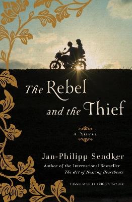 The Rebel And The Thief: A Novel - Jan-Philipp Sendker,Imogen Taylor - cover