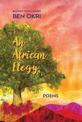 An African Elegy: Poems - Ben Okri - cover