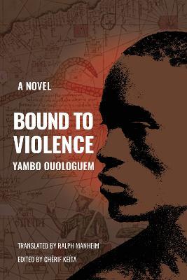Bound To Violence: A Novel - Yambo Ouologuem - cover