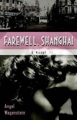 Farewell, Shanghai: A Novel - Angel Wagenstein - cover