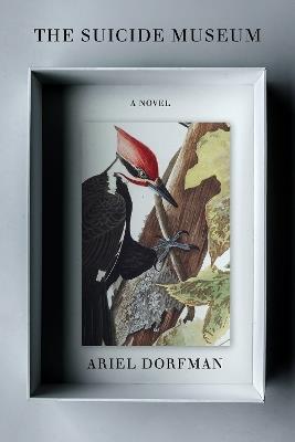 The Suicide Museum: A Novel - Ariel Dorfman - cover