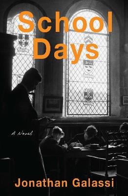 School Days: A Novel - Jonathan Galassi - cover