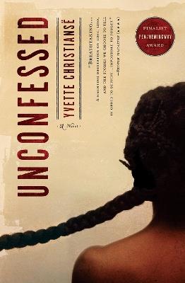 Unconfessed: A Novel - Yvette Christiansë - cover
