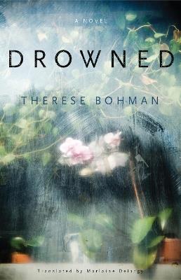 Drowned: A Novel - Therese Bohman,Marlaine Delargy - cover