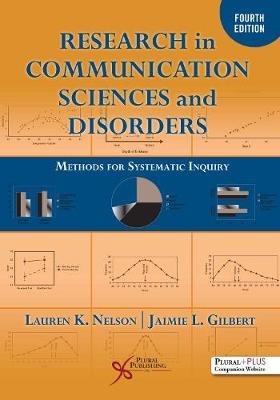 Research in Communication Sciences and Disorders: Methods for Systematic Inquiry - Lauren K. Nelson,Jaimie L. Gilbert - cover