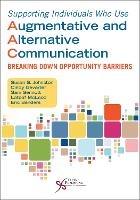Supporting Individuals Who Use Augmentative and Alternative Communication: Breaking Down Opportunity Barriers