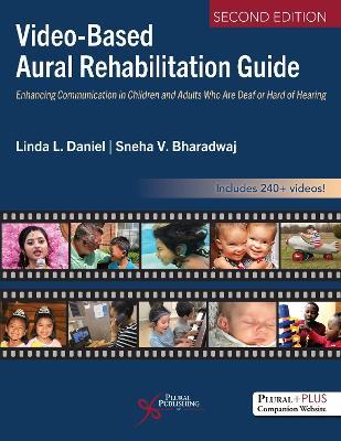 Video-Based Aural Rehabilitation Guide: Enhancing Communication in Children and Adults Who Are Deaf or Hard of Hearing - Linda L. Daniel,Sneha V. Bharadwaj - cover