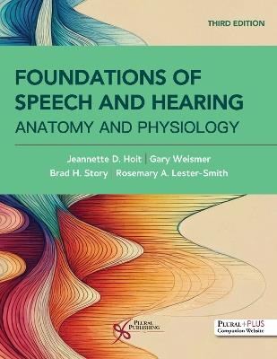 Foundations of Speech and Hearing: Anatomy and Physiology - Jeanette D. Hoit,Gary Weismer,Brad Story - cover