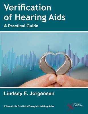 Verification of Hearing Aids: A Practical Guide - Lindsey E. Jorgensen - cover