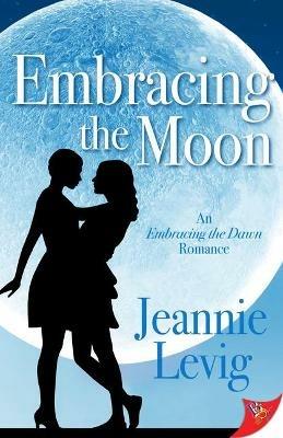 Embracing the Moon - Jeannie Levig - cover