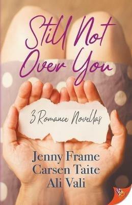 Still Not Over You: 3 Romance Novellas - Jenny Frame,Carsen Taite,Ali Vali - cover