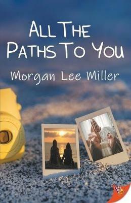 All the Paths to You - Morgan Lee Miller - cover