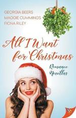 All I Want for Christmas: Romance Novellas