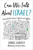 Can We Talk About Israel?: A Guide for the Curious, Confused, and Conflicted - Daniel Sokatch - cover