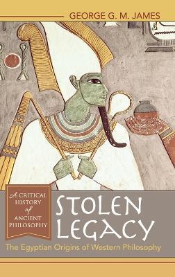 Stolen Legacy: The Egyptian Origins of Western Philosophy - George G M James - cover