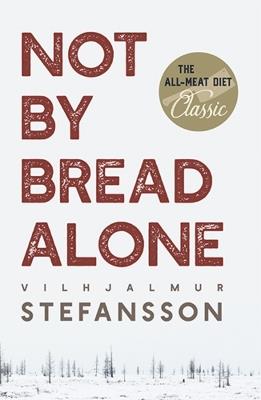 Not by Bread Alone - Vilhjalmur Steffansson - cover