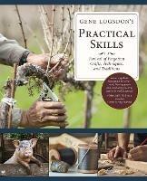 Gene Logsdon's Practical Skills: A Revival of Forgotten Crafts, Techniques, and Traditions - Gene Logsdon - cover