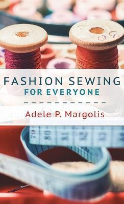Fashion Sewing For Everyone - Adele Margolis - cover