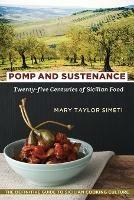 Pomp and Sustenance: Twenty-Five Centuries of Sicilian Food - Mary Taylor Simeti - cover