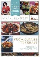 From Curries to Kebabs: Recipes from the Indian Spice Trail (Latest Edition)