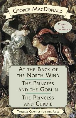 At the Back of the North Wind / The Princess and the Goblin / The Princess and Curdie - George MacDonald - cover