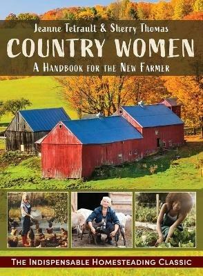Country Women: A Handbook for the New Farmer - Sherry Thomas,Jeanne Tetrault - cover