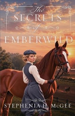 The Secrets of Emberwild - Stephenia H McGee - cover