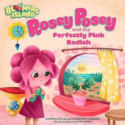 Rosey Posey and the Perfectly Pink Radish - Courtney Carbone,Cynthia Wylie,Katya Longhi - ebook