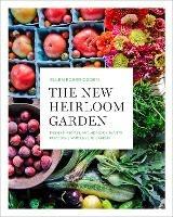 The New Heirloom Garden: 12 Theme Designs with Recipes for Cooks Who Love to Garden - Ellen Ecker Ogden - cover