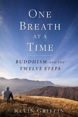 One Breath at a Time: Buddhism and the Twelve Steps - Kevin Griffin - cover